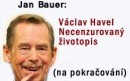 Jan Bauer: Václav Havel - Necenzurovaný životopis 10. kapitola